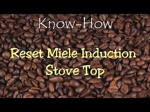 Reset Miele Induction Stove Top - KM5733 KM5731