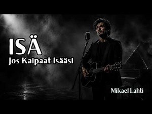 ISÄ 💔 Jos Kaipaat Isääsi | Koskettava Laulu Isän Rakkaudesta ja Kaipuusta
