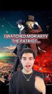I WATCHED THE MORIARTY THE PATRIOT #moriartythepatriot
