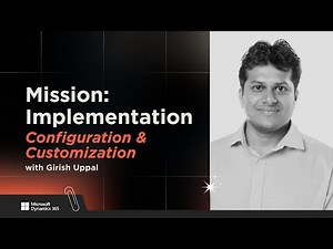 Configuration & Customization Best Practices w/Girish Uppal | Mission Implementation | Objective 05