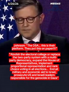 Johnson: The DSA… this is their platform. They put this on paper! Abolish the electoral college or replace the two-party system with a multi-party democracy, expand the House of Representatives, implement proportional representation and rank choice voting in all elections… End all military and economic aid to Israel, prosecute US and Israeli leaders responsible for the genocide in Gaza