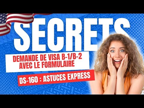 Guide complet : Comment remplir le formulaire DS-160 pour le visa Touristique B-1/B-2 ?