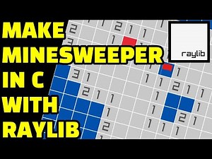 Make Minesweeper in C using Raylib | FULL TUTORIAL