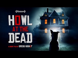 HOWL AT THE DEAD | Haunted House from Pet’s POV | Award-Winning Short | 4k