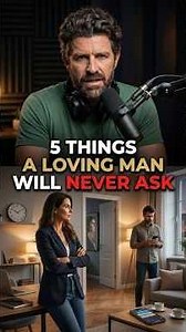 5 Things a Man Who Loves You Will Never Ask You to Do