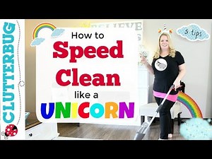 Speed Cleaning Like a Unicorn - 5 Tips to "Fake" a Clean House
