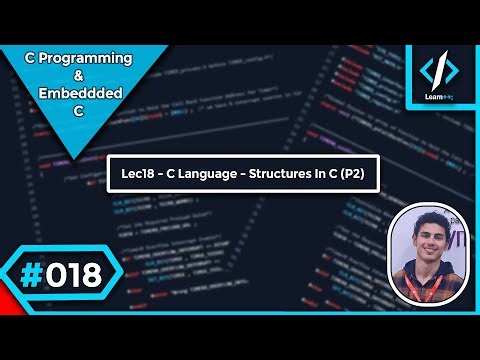#018 Lec18 - C Language - Structures in C (P2) [شرح بالعربي]