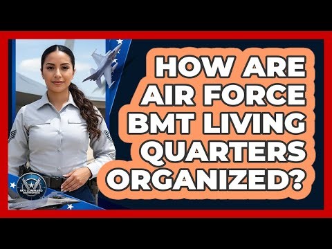How Are Air Force BMT Living Quarters Organized?