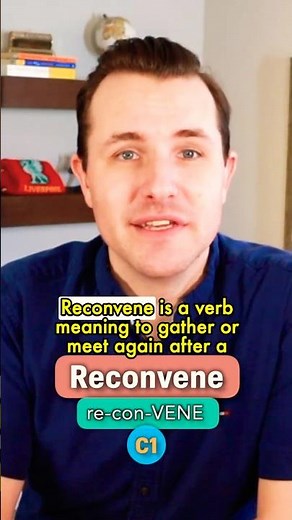 Reconvene Pronunciation, Meaning, Synonyms and Example Sentence