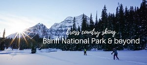 12 Best Trails for Cross Country Skiing in Banff Area for All Levels ( Video)