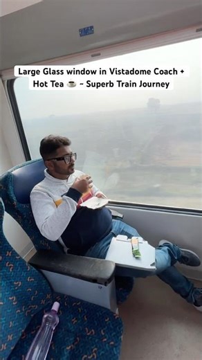 Large Glass window in Vistadome Coach + Hot Tea ☕️ ~ Superb Train Journey