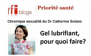 #sexualité Le gel #lubrifiant, à quoi ça sert ? Les réponse du Dr Catherine Solano, sexologue, sur RFI | Priorité Santé - RFI