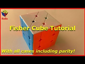 Best tutorial on how to solve a Fisher Cube - all cases explained including parity!