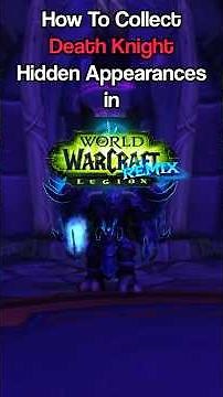 Collect ALL Death Knight HIDDEN Artifact Appearances in Legion Remix! (VERY EASY)