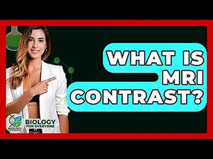 What Is MRI Contrast? - Biology For Everyone
