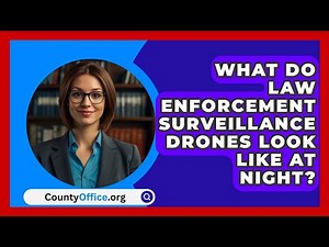 What Do Law Enforcement Surveillance Drones Look Like At Night? | CountyOffice News