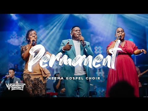 Neema Gospel Choir - Permanent (Live) //WORSHIP IN SPIRIT