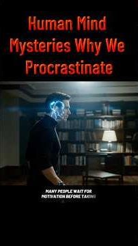 Human Mind Mysteries: Why We Procrastinate #HumanMindMysteries #Procrastination