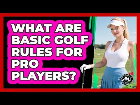 What Are Basic Golf Rules For Pro Players?