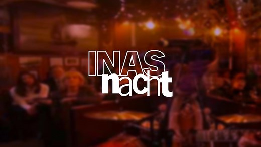 Inas Nacht - alle verfügbaren Videos - jetzt streamen!