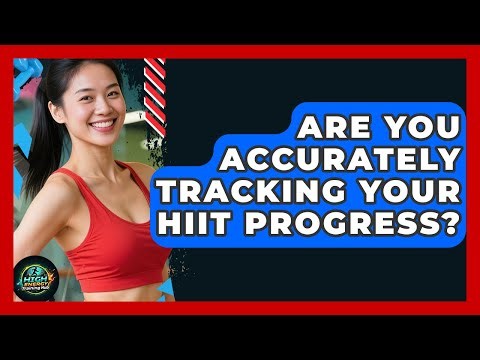Are You Accurately Tracking Your HIIT Progress? - High Energy Training Hub