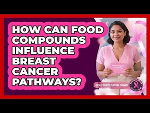 How Can Food Compounds Influence Breast Cancer Pathways? - Breast Cancer Support Channel