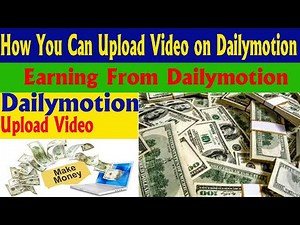How to upload Properly video on Dailymotion || Complete Guide Step by Step For Beginners 2020
