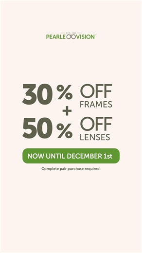30% Off Frames, 50% Off Lenses ends 12/1 | Pearle Vision