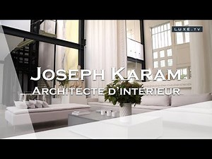 Joseph Karam : le Géo Trouvetou de l'architecture d'intérieur.