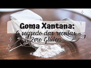 Goma Xantana: o segredo das receitas zero glúten