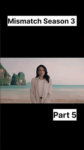Mismatch Season 3 Part 5