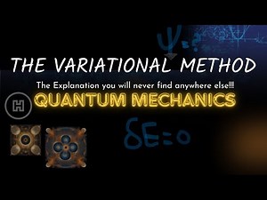 Variational Principle. The Variational Method - Quantum Mechanics