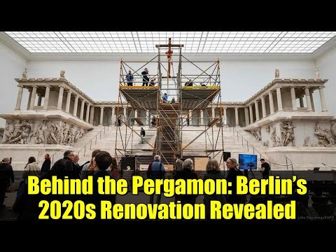 Behind the Pergamon: Berlin’s 2020s Renovation Revealed | What Reopens in 2027