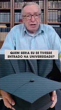 Quem seria eu se tivesse entrado na universidade? | Olavo de Carvalho