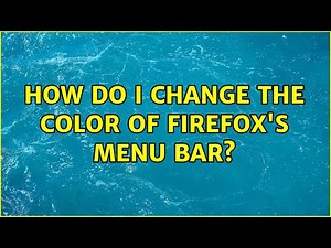 How do I change the color of Firefox's menu bar? (2 Solutions!!)