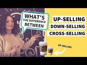 Upselling, Down-Selling and Cross-Selling: What They Are and How to Use Them