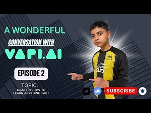 Talk with Vapi! | Episode 2 Vapi AI | Mastery : How to learn anything Fast
