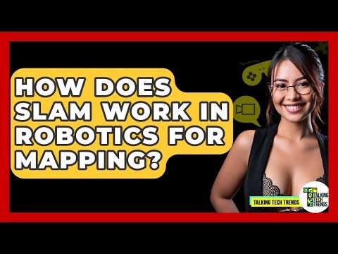 How Does SLAM Work In Robotics For Mapping? - Talking Tech Trends