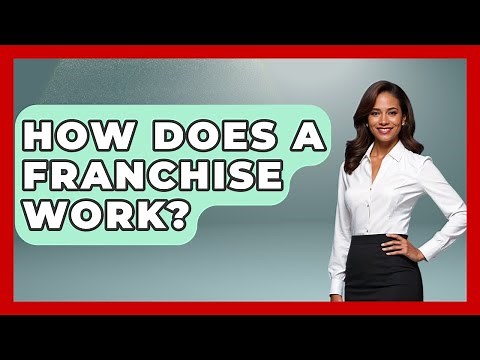 How Does A Franchise Work? - Tax and Accounting Coach