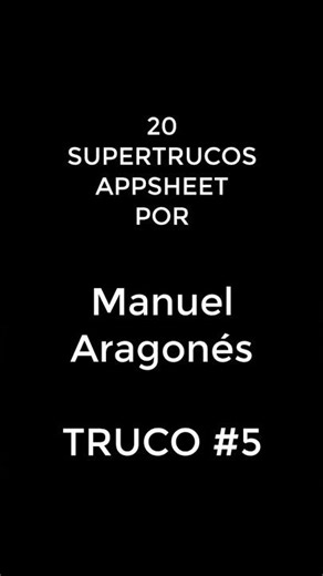 20 AppSheet Super Tricks with Manuel Aragonés | Trick #5 #appsheet