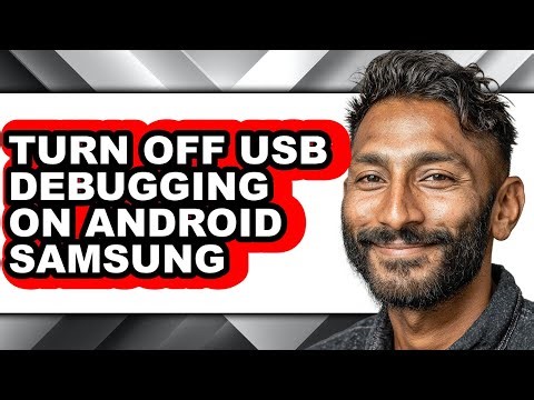 How to Turn Off Usb Debugging on Android Samsung - Full Guide