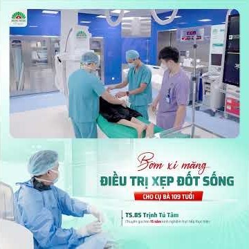 Bơm xi măng điều trị xẹp đốt sống cho cụ bà 109 tuổi - LH 0947616006