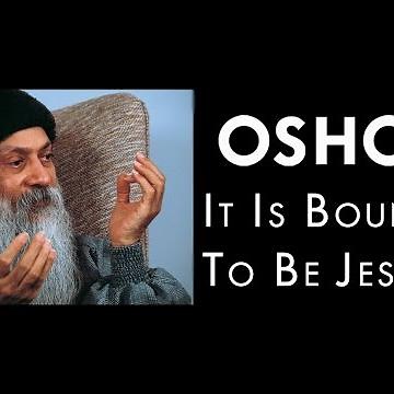 OSHO: It Is Bound to Be Jesus