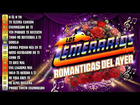 Los Temerarios Viejitas Romanticas Éxitos - Los Temerarios Románticas Del Ayer - Por Siempre