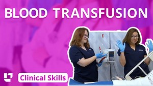 Blood Transfusion - How to Administer Blood