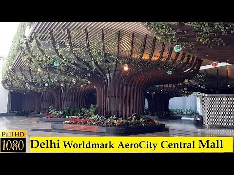 Delhi AeroCity Central Mall Tour | Worldmark - Aerocity | Worldmark Aerocity Mall | Full HD 1080
