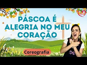 PÁSCOA É ALEGRIA - Música infantil Páscoa - COREOGRAFIA