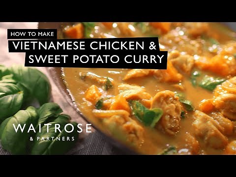 How To Make Vietnamese Chicken & Sweet Potato Curry | Waitrose