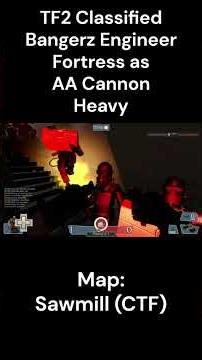 TF2 Classified Engineer Fortress: Bangerz - Sawmill (CTF) Anti-Aircraft Cannon Heavy Clips