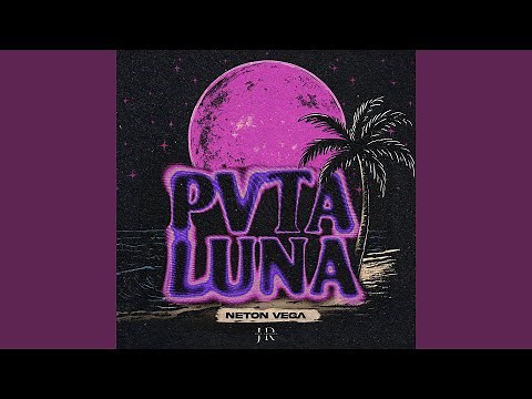 Neton Vega - Pvta Luna